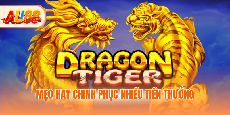Mẹo hay chinh phục nhiều tiền thưởng