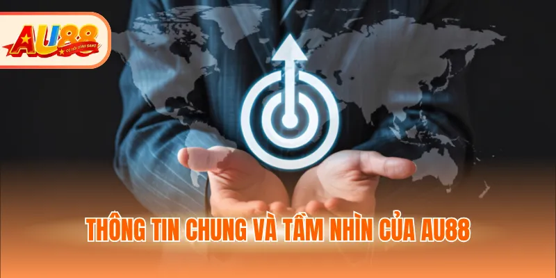 Thông tin chung và tầm nhìn của AU88